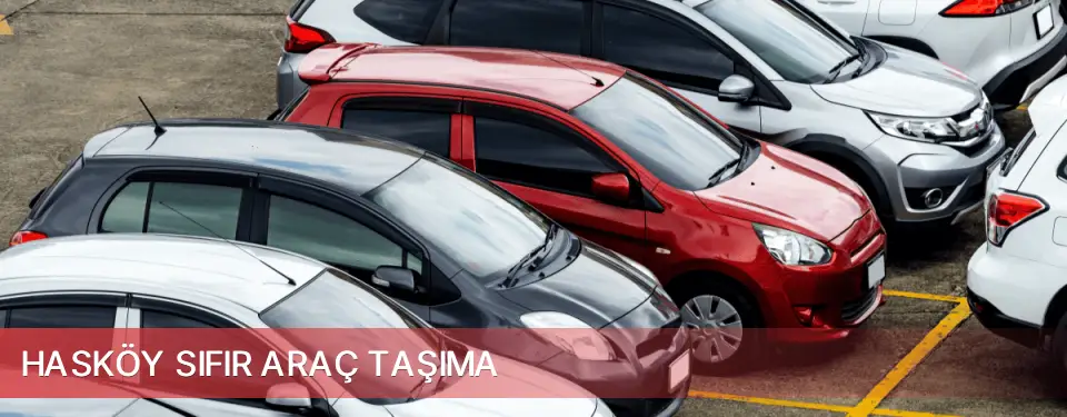 Hasköy İlçemi Sıfır Araç Taşıma